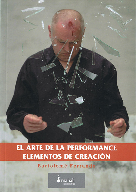 El arte de la performance, elementos de creación - Bartolomé Ferrando Ensayo